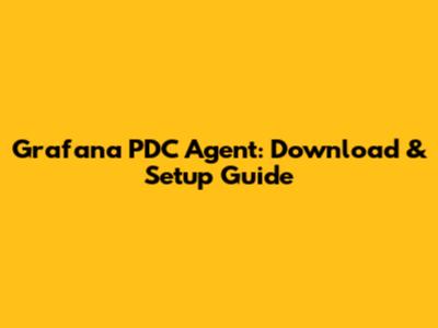 Grafana PDC Agent: Download & Setup Guide