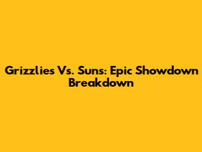 Grizzlies Vs. Suns: Epic Showdown Breakdown