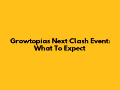 Growtopia's Next Clash Event: What To Expect
