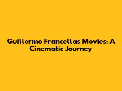 Guillermo Francella's Movies: A Cinematic Journey