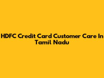 HDFC Credit Card Customer Care In Tamil Nadu