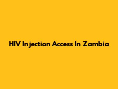 HIV Injection Access In Zambia