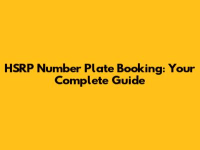 HSRP Number Plate Booking: Your Complete Guide