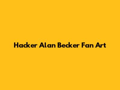 Hacker Alan Becker Fan Art