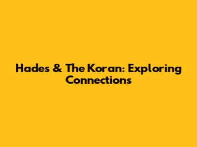 Hades & The Koran: Exploring Connections