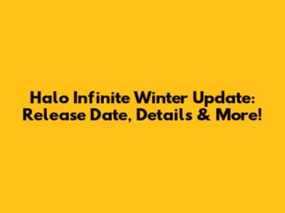 Halo Infinite Winter Update: Release Date, Details & More!