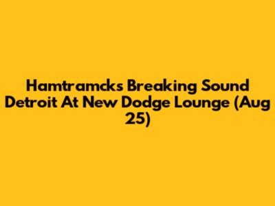 Hamtramck's Breaking Sound Detroit At New Dodge Lounge (Aug 25)