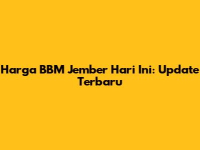 Harga BBM Jember Hari Ini: Update Terbaru