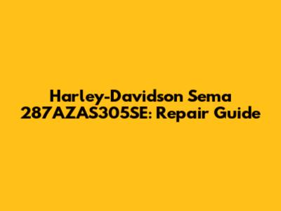 Harley-Davidson Sema 287AZAS305SE: Repair Guide
