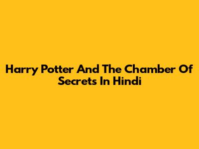 Harry Potter And The Chamber Of Secrets In Hindi