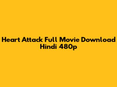 Heart Attack Full Movie Download Hindi 480p