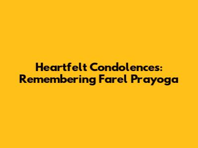 Heartfelt Condolences: Remembering Farel Prayoga