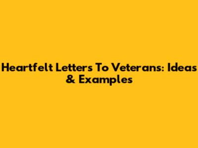 Heartfelt Letters To Veterans: Ideas & Examples