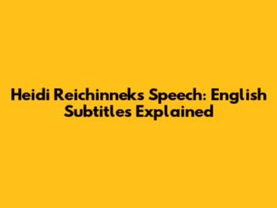 Heidi Reichinnek's Speech: English Subtitles Explained