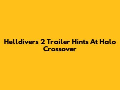 Helldivers 2 Trailer Hints At Halo Crossover
