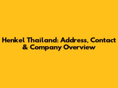 Henkel Thailand: Address, Contact & Company Overview