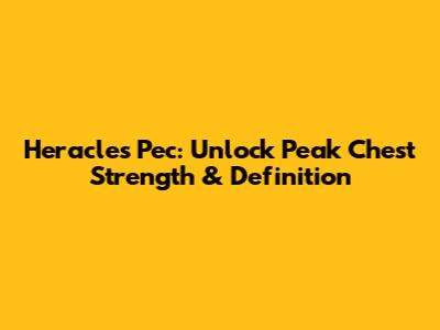 Heracles Pec: Unlock Peak Chest Strength & Definition