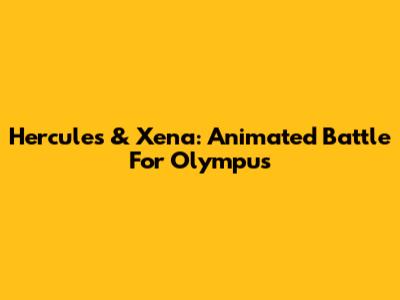 Hercules & Xena: Animated Battle For Olympus