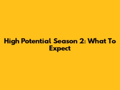 High Potential Season 2: What To Expect