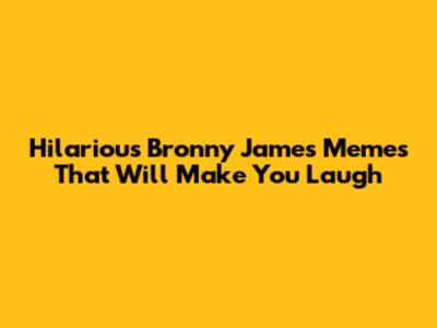 Hilarious Bronny James Memes That Will Make You Laugh