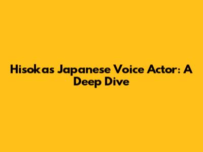 Hisoka's Japanese Voice Actor: A Deep Dive