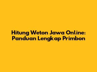 Hitung Weton Jawa Online: Panduan Lengkap Primbon