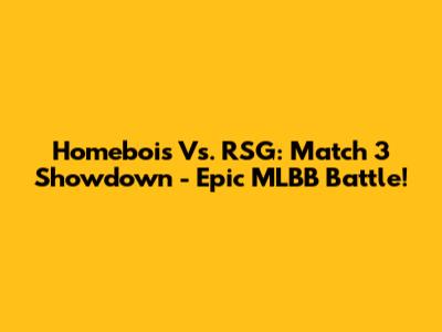 Homebois Vs. RSG: Match 3 Showdown - Epic MLBB Battle!