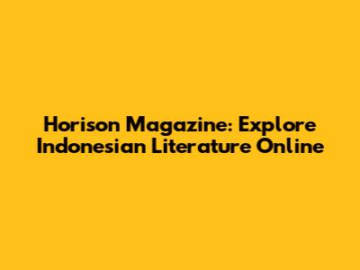 Horison Magazine: Explore Indonesian Literature Online