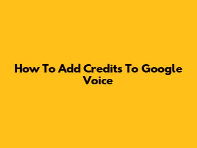 How To Add Credits To Google Voice