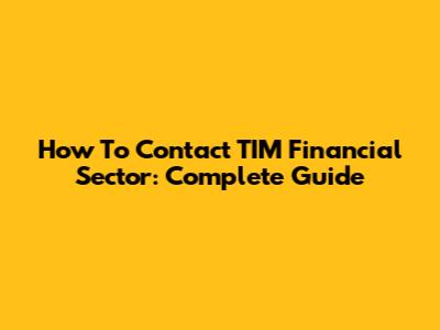 How To Contact TIM Financial Sector: Complete Guide