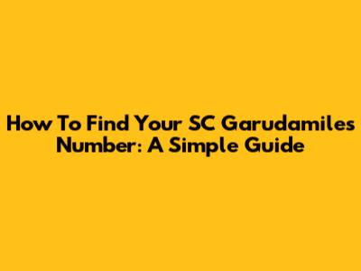 How To Find Your SC Garudamiles Number: A Simple Guide