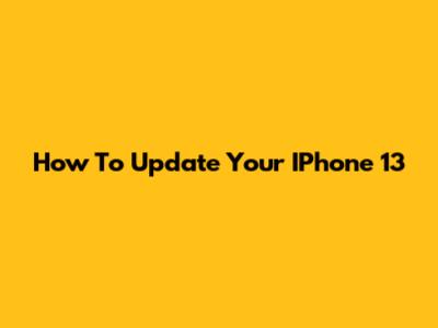 How To Update Your IPhone 13