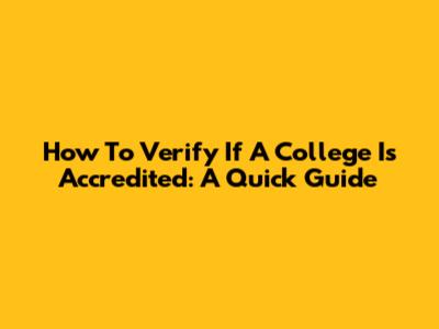How To Verify If A College Is Accredited: A Quick Guide