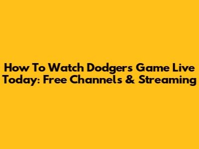 How To Watch Dodgers Game Live Today: Free Channels & Streaming