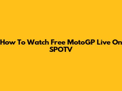How To Watch Free MotoGP Live On SPOTV