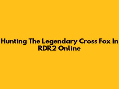 Hunting The Legendary Cross Fox In RDR2 Online
