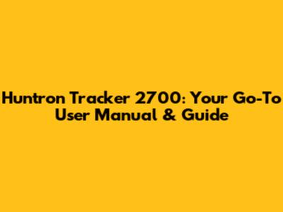 Huntron Tracker 2700: Your Go-To User Manual & Guide