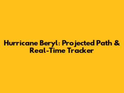Hurricane Beryl: Projected Path & Real-Time Tracker