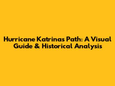 Hurricane Katrina's Path: A Visual Guide & Historical Analysis