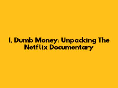 I, Dumb Money: Unpacking The Netflix Documentary