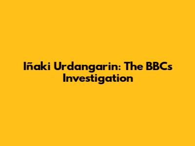 Iñaki Urdangarin: The BBC's Investigation