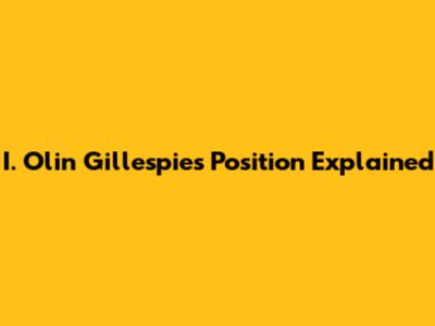 I. Olin Gillespie's Position Explained