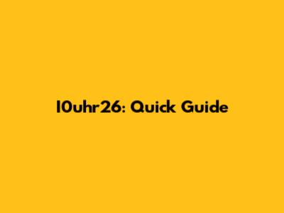 I0uhr26: Quick Guide