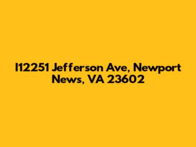 I12251 Jefferson Ave, Newport News, VA 23602