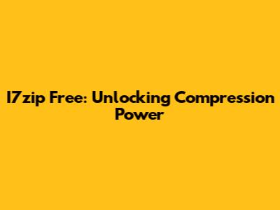 I7zip Free: Unlocking Compression Power