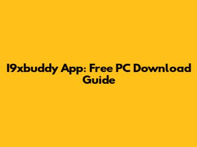 I9xbuddy App: Free PC Download Guide
