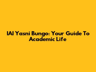 IAI Yasni Bungo: Your Guide To Academic Life
