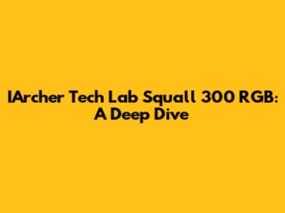 IArcher Tech Lab Squall 300 RGB: A Deep Dive
