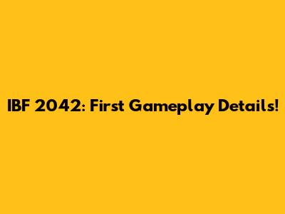 IBF 2042: First Gameplay Details!