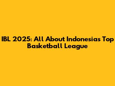 IBL 2025: All About Indonesia's Top Basketball League